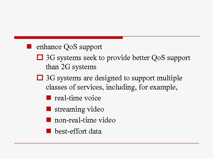 n enhance Qo. S support o 3 G systems seek to provide better Qo.
