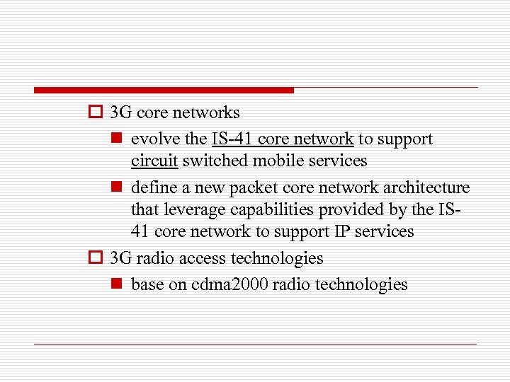 o 3 G core networks n evolve the IS-41 core network to support circuit