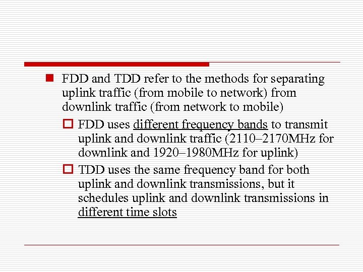 n FDD and TDD refer to the methods for separating uplink traffic (from mobile