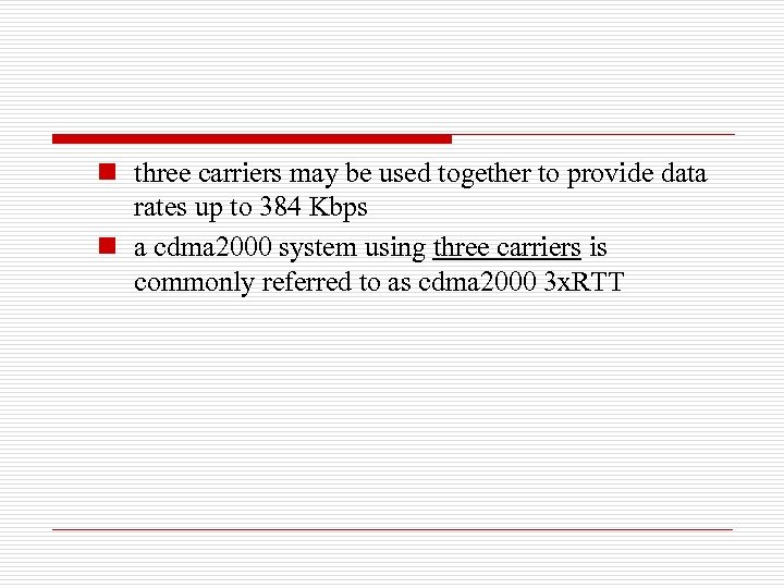 n three carriers may be used together to provide data rates up to 384