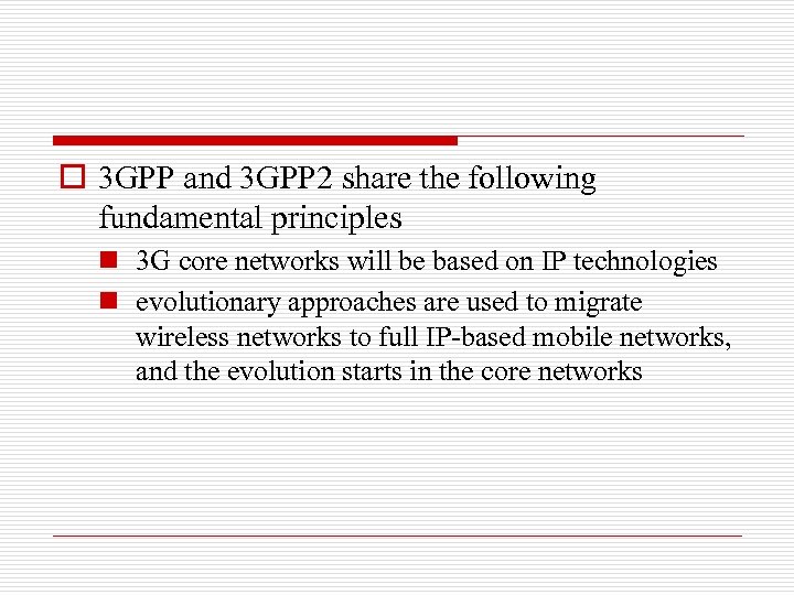 o 3 GPP and 3 GPP 2 share the following fundamental principles n 3