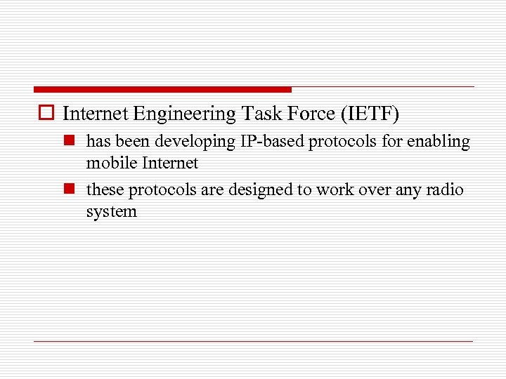 o Internet Engineering Task Force (IETF) n has been developing IP-based protocols for enabling
