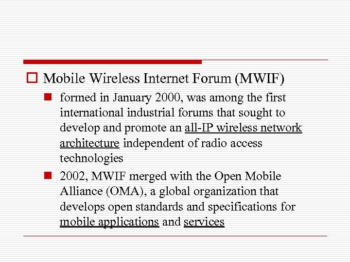 o Mobile Wireless Internet Forum (MWIF) n formed in January 2000, was among the