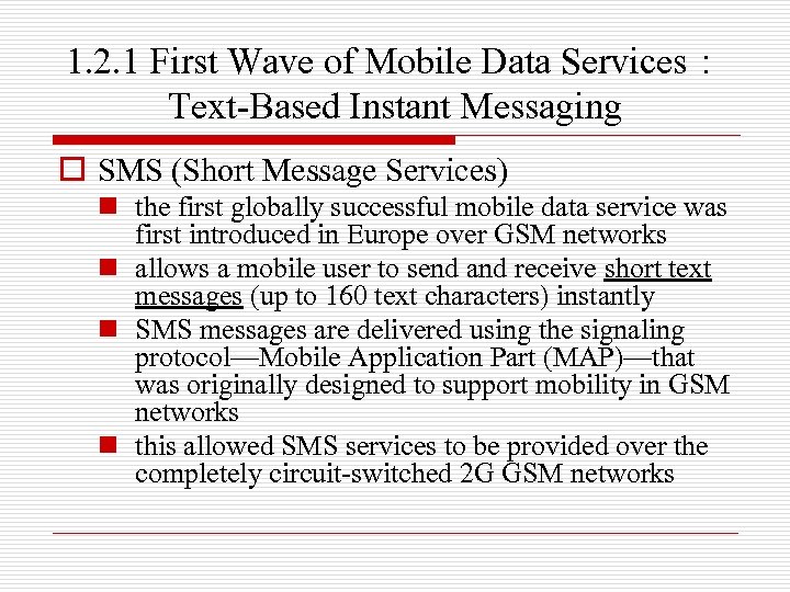 1. 2. 1 First Wave of Mobile Data Services： Text-Based Instant Messaging o SMS