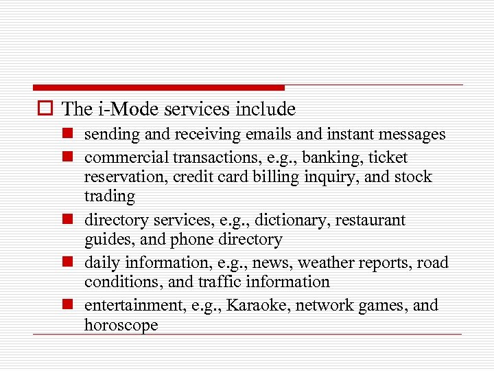 o The i-Mode services include n sending and receiving emails and instant messages n