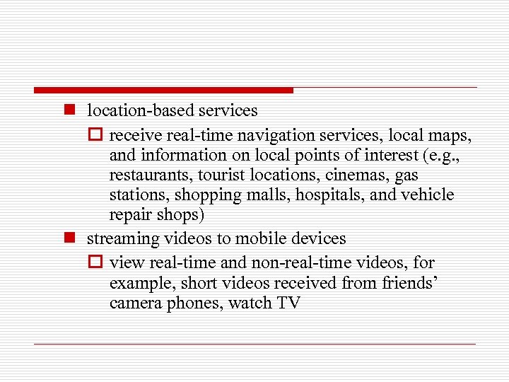 n location-based services o receive real-time navigation services, local maps, and information on local