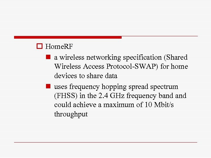 o Home. RF n a wireless networking specification (Shared Wireless Access Protocol-SWAP) for home