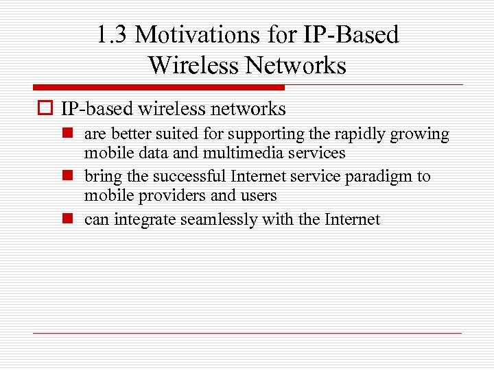 1. 3 Motivations for IP-Based Wireless Networks o IP-based wireless networks n are better