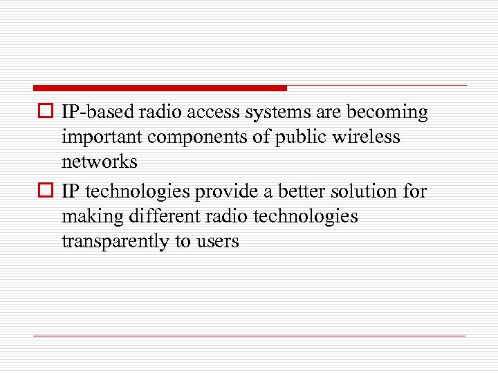 o IP-based radio access systems are becoming important components of public wireless networks o