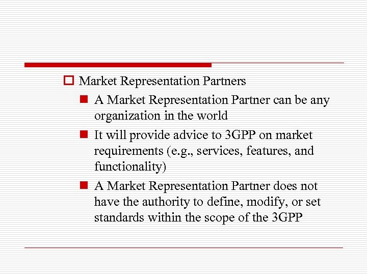 o Market Representation Partners n A Market Representation Partner can be any organization in