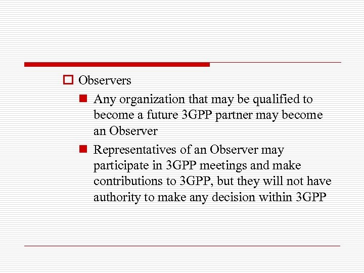 o Observers n Any organization that may be qualified to become a future 3