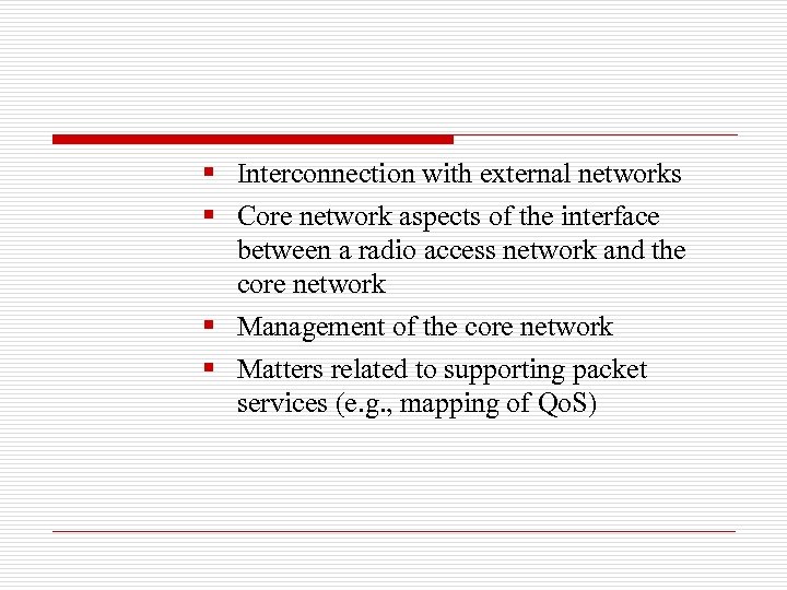 § Interconnection with external networks § Core network aspects of the interface between a