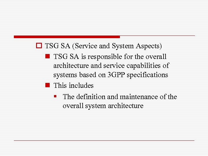 o TSG SA (Service and System Aspects) n TSG SA is responsible for the