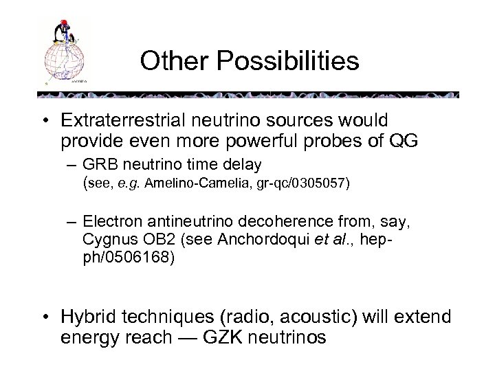 Other Possibilities • Extraterrestrial neutrino sources would provide even more powerful probes of QG