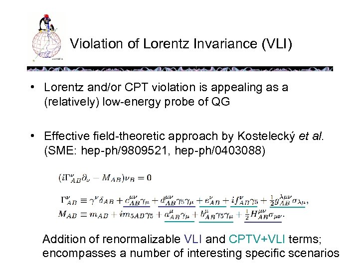 Violation of Lorentz Invariance (VLI) • Lorentz and/or CPT violation is appealing as a