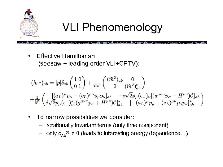 VLI Phenomenology • Effective Hamiltonian (seesaw + leading order VLI+CPTV): • To narrow possibilities
