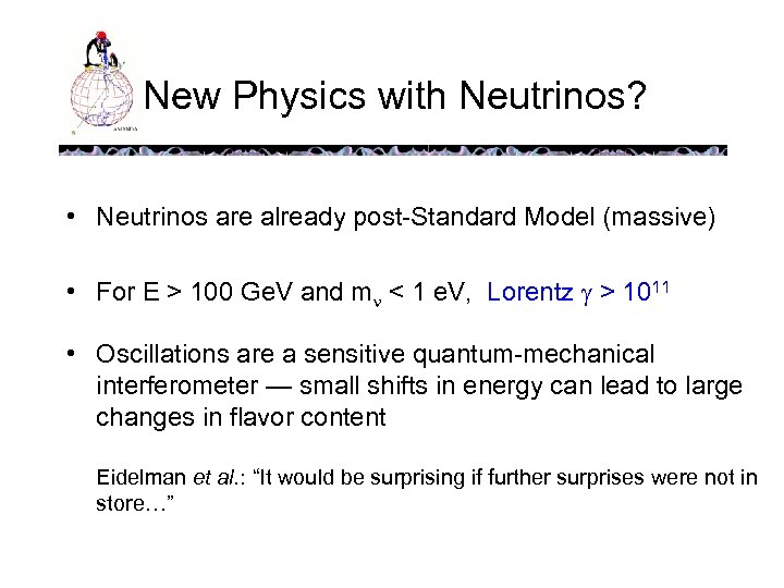New Physics with Neutrinos? • Neutrinos are already post-Standard Model (massive) • For E