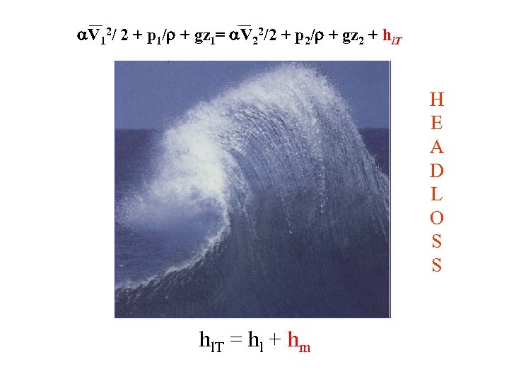 V 12/ 2 + p 1/ + gz 1= V 22/2 + p