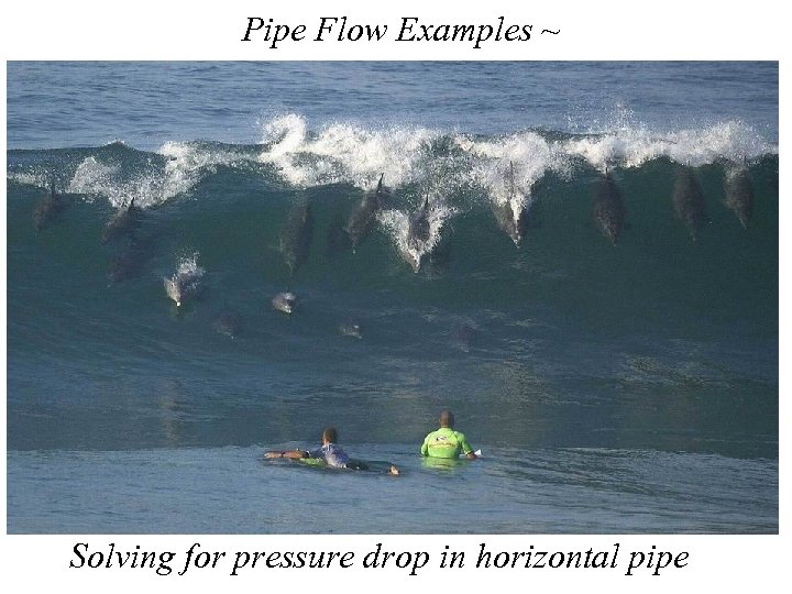 Pipe Flow Examples ~ Solving for pressure drop in horizontal pipe 