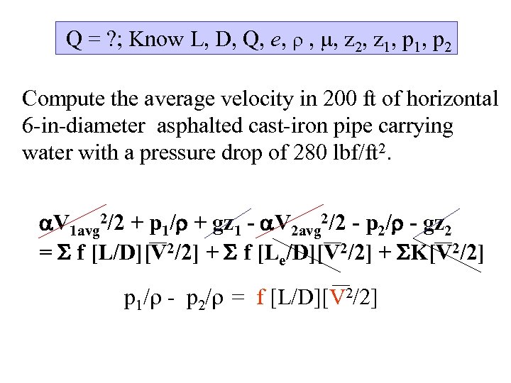 Q = ? ; Know L, D, Q, e, , , z 2, z