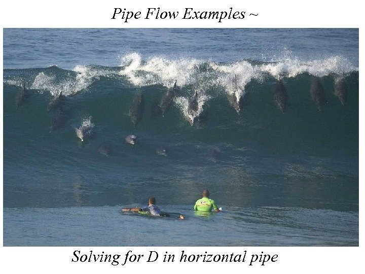 Pipe Flow Examples ~ Solving for D in horizontal pipe 