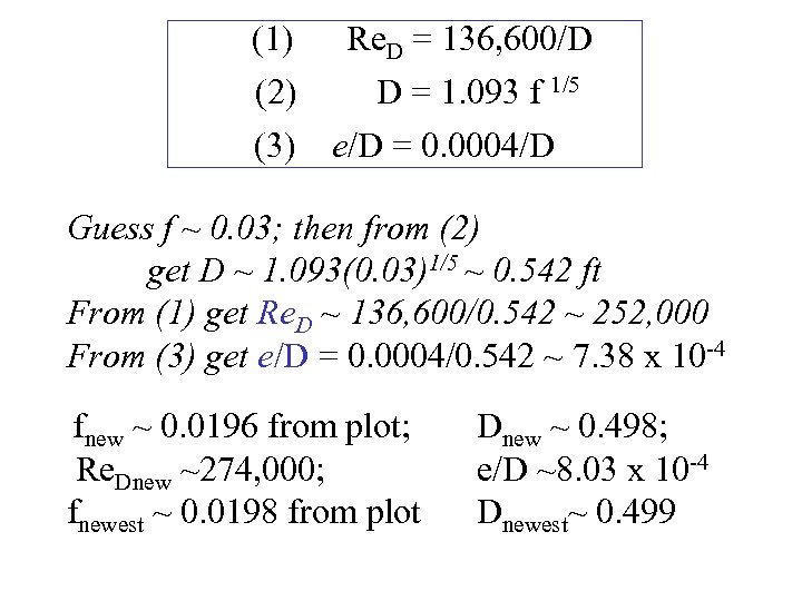 (1) Re. D = 136, 600/D (2) D = 1. 093 f 1/5 (3)