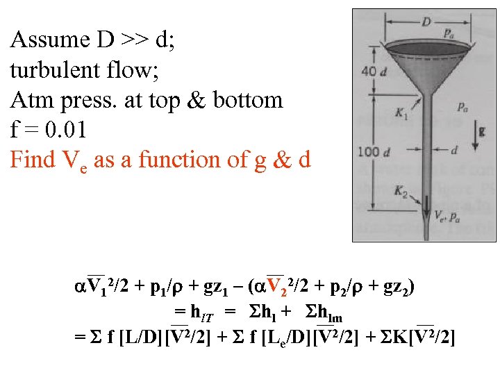 Assume D >> d; turbulent flow; Atm press. at top & bottom f =