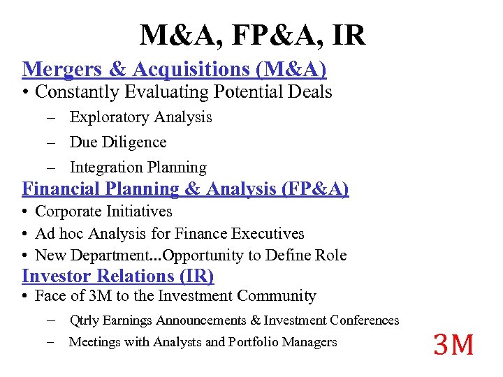 M&A, FP&A, IR Mergers & Acquisitions (M&A) • Constantly Evaluating Potential Deals – Exploratory