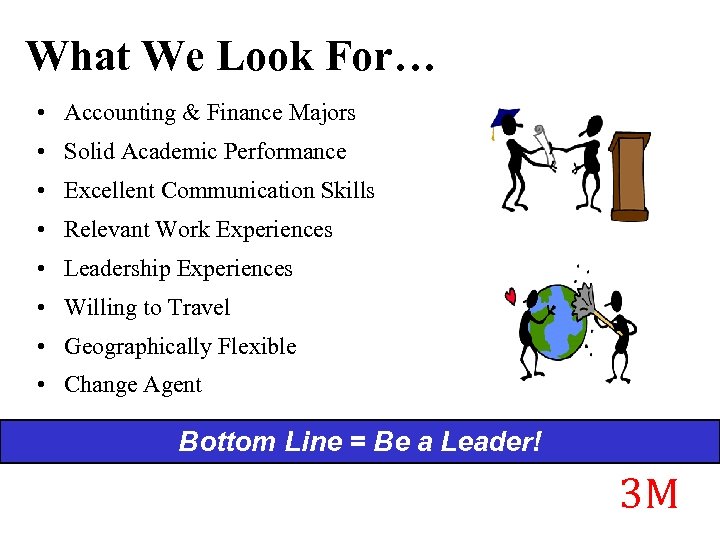 What We Look For… • Accounting & Finance Majors • Solid Academic Performance •