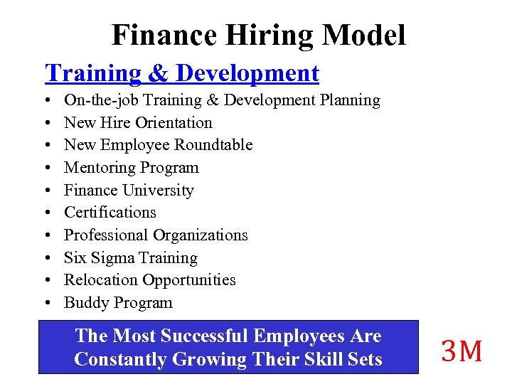Finance Hiring Model Training & Development • • • On-the-job Training & Development Planning