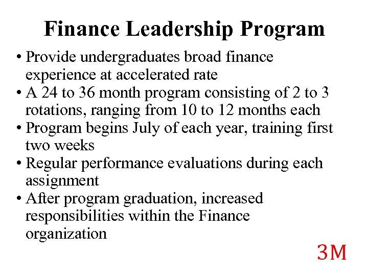 Finance Leadership Program • Provide undergraduates broad finance experience at accelerated rate • A
