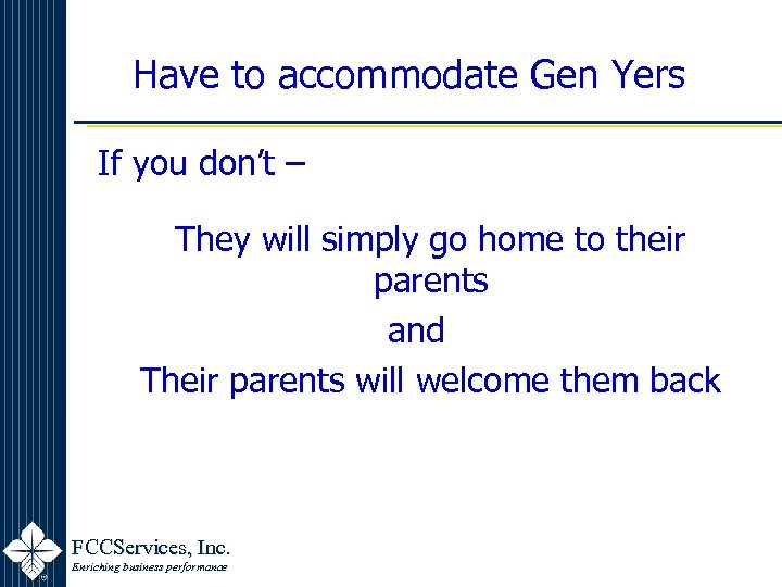Have to accommodate Gen Yers If you don’t – They will simply go home