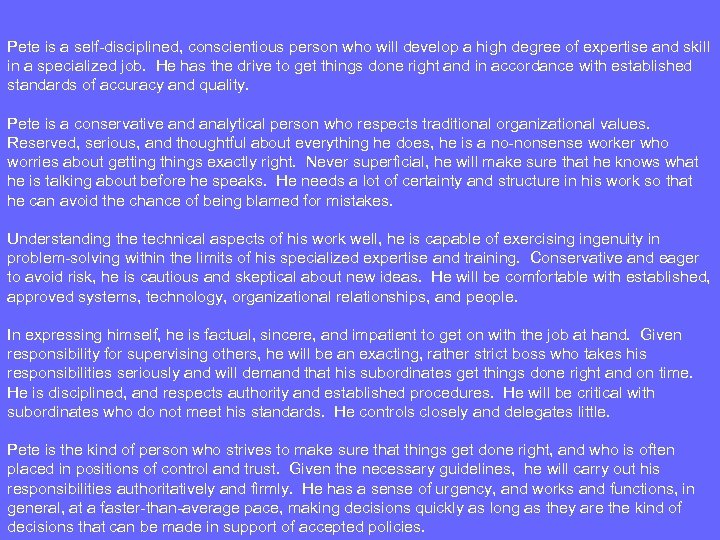Pete is a self-disciplined, conscientious person who will develop a high degree of expertise