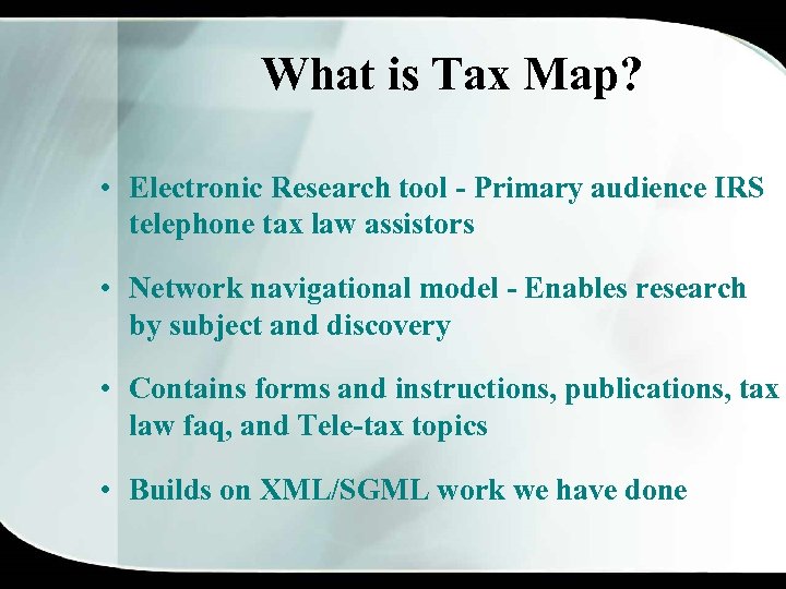 What is Tax Map? • Electronic Research tool - Primary audience IRS telephone tax