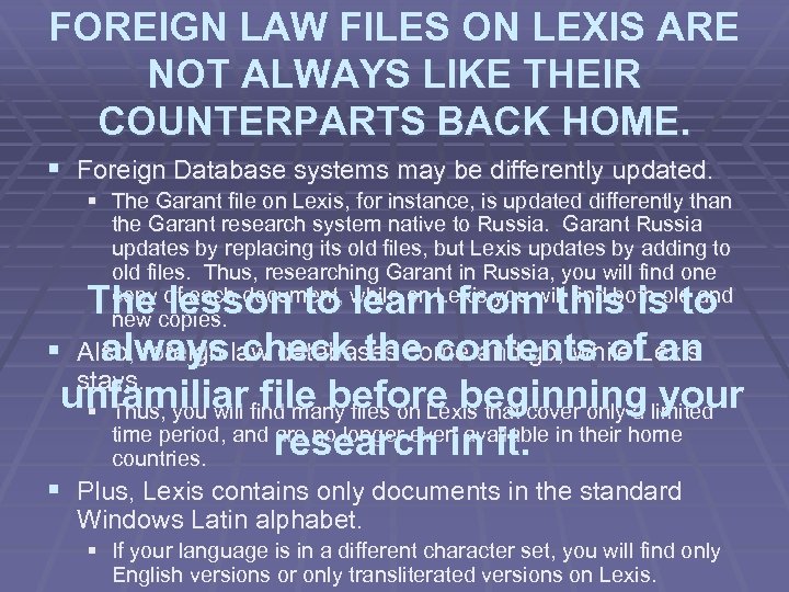 FOREIGN LAW FILES ON LEXIS ARE NOT ALWAYS LIKE THEIR COUNTERPARTS BACK HOME. §