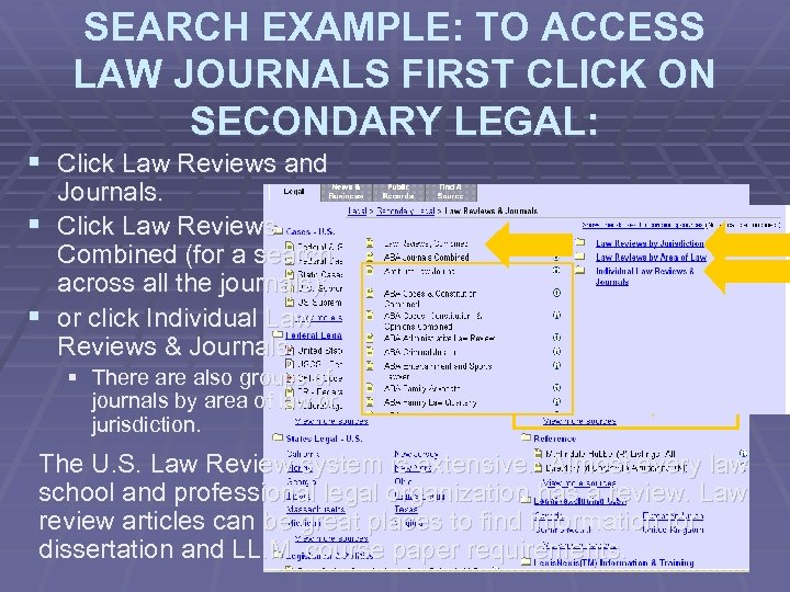 SEARCH EXAMPLE: TO ACCESS LAW JOURNALS FIRST CLICK ON SECONDARY LEGAL: § Click Law