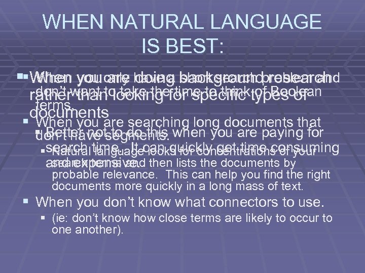 WHEN NATURAL LANGUAGE IS BEST: When you are doing short search research §§When you