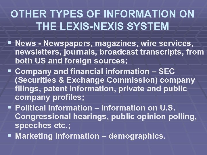 OTHER TYPES OF INFORMATION ON THE LEXIS-NEXIS SYSTEM § News - Newspapers, magazines, wire
