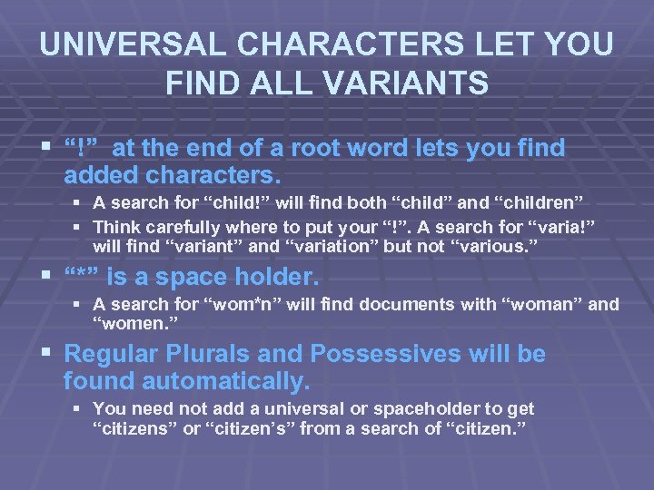 UNIVERSAL CHARACTERS LET YOU FIND ALL VARIANTS § “!” at the end of a