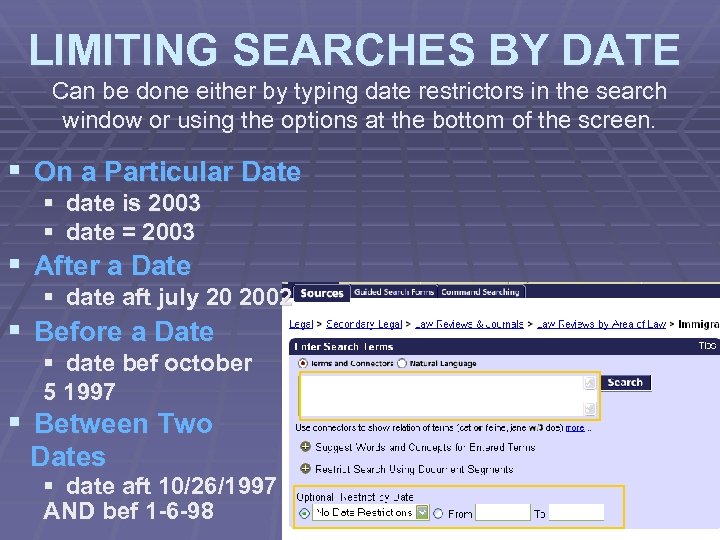 LIMITING SEARCHES BY DATE Can be done either by typing date restrictors in the