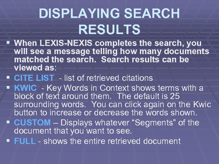 DISPLAYING SEARCH RESULTS § When LEXIS-NEXIS completes the search, you § § will see