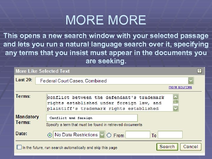 MORE This opens a new search window with your selected passage and lets you
