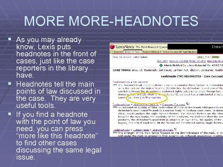 MORE-HEADNOTES § As you may already know, Lexis puts headnotes in the front of