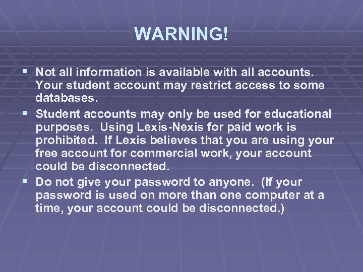 WARNING! § Not all information is available with all accounts. Your student account may