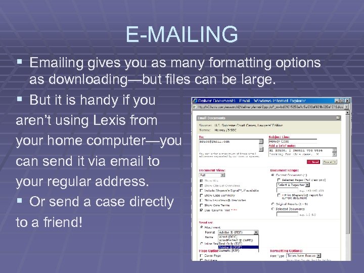 E-MAILING § Emailing gives you as many formatting options as downloading—but files can be