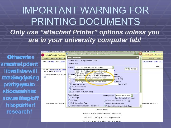 IMPORTANT WARNING FOR PRINTING DOCUMENTS Only use “attached Printer” options unless you are in