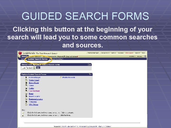 GUIDED SEARCH FORMS Clicking this button at the beginning of your search will lead