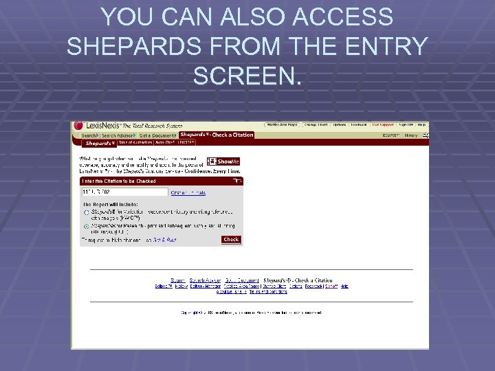 YOU CAN ALSO ACCESS SHEPARDS FROM THE ENTRY SCREEN. 