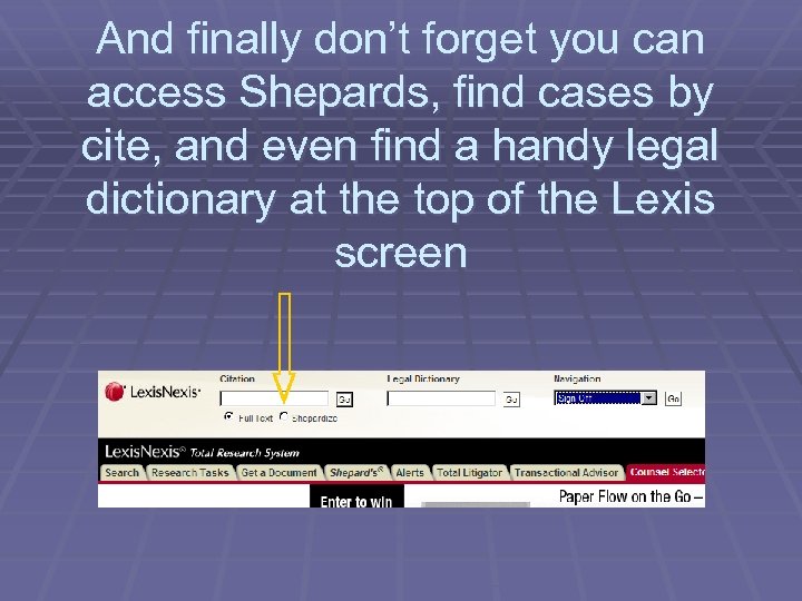 And finally don’t forget you can access Shepards, find cases by cite, and even