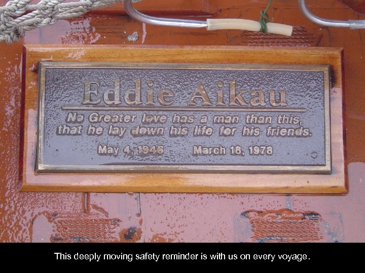 This deeply moving safety reminder is with us on every voyage. 